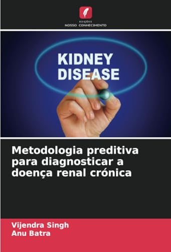 Metodologia preditiva para diagnosticar a doença renal crónica von Edições Nosso Conhecimento