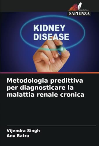 Metodologia predittiva per diagnosticare la malattia renale cronica von Edizioni Sapienza