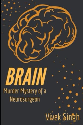 Brain: Murder Mystery of a Neurosurgeon Brain: Murder Mystery of a Neurosurgeon von Independently published