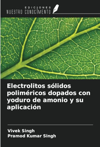 Electrolitos sólidos poliméricos dopados con yoduro de amonio y su aplicación von Ediciones Nuestro Conocimiento