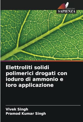 Elettroliti solidi polimerici drogati con ioduro di ammonio e loro applicazione: DE von Edizioni Sapienza