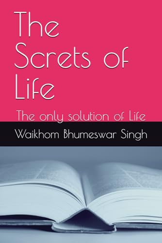 The Screts of Life: The only solution of Life