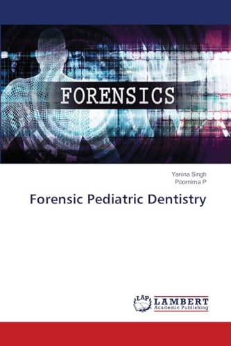 Forensic Pediatric Dentistry von LAP LAMBERT Academic Publishing