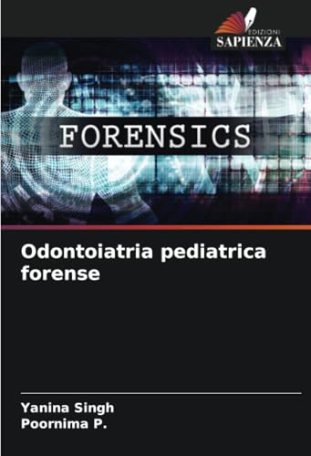 Odontoiatria pediatrica forense: DE von Edizioni Sapienza