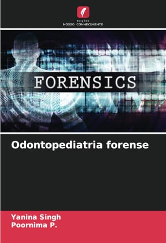 Odontopediatria forense: DE von Edições Nosso Conhecimento