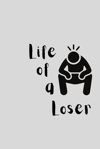 Life of a Loser: From Rock Bottom to Triumph: A Journey of Failure, Redemption, and Success von Independently published