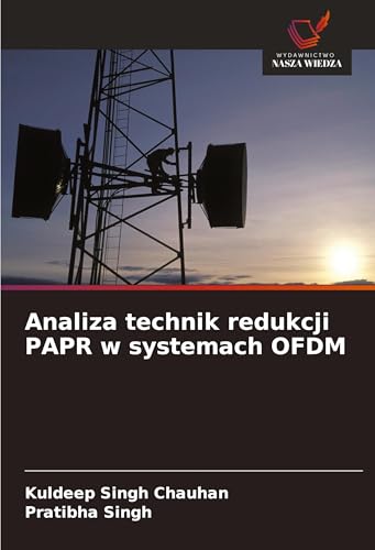 Analiza technik redukcji PAPR w systemach OFDM: DE von Wydawnictwo Nasza Wiedza