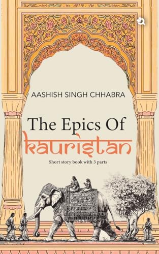 The Epics of Kauristan: Short Story Book with 3 Parts The Epics of Kauristan: Short Story Book with 3 Parts von Qurate Books Private Limited