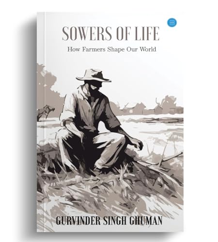 Sowers of Life: How Farmers Shape Our World von Blue Rose Publishers