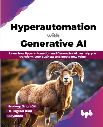 Hyperautomation with Generative AI: Learn how Hyperautomation and Generative AI can help you transform your business and create new value (English Edition) von BPB Publications