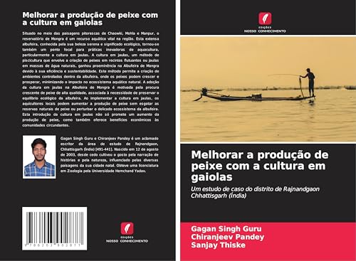 Melhorar a produção de peixe com a cultura em gaiolas: Um estudo de caso do distrito de Rajnandgaon Chhattisgarh (Índia) von Edições Nosso Conhecimento