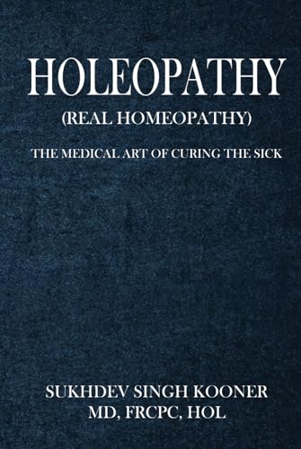 Holoeopathy (Real Homeopathy): The Medical Art of Curing the Sick von McGilligan Publishing