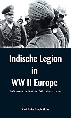 Indische Legion in WW II Europe: In the Accounts of Hindustani POW Volunteers of INA) von Alpha Edition