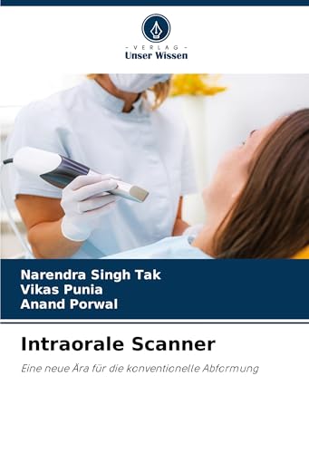 Intraorale Scanner: Eine neue Ära für die konventionelle Abformung von Verlag Unser Wissen