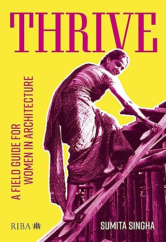 Thrive: A Field Guide for Women in Architecture