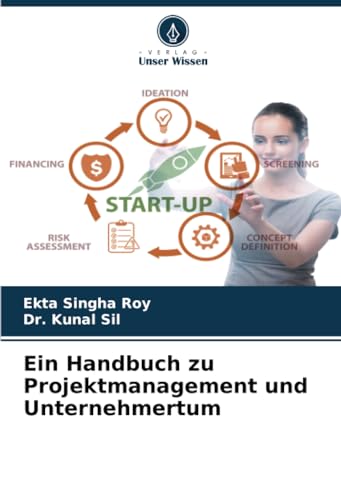 Ein Handbuch zu Projektmanagement und Unternehmertum: DE von Verlag Unser Wissen