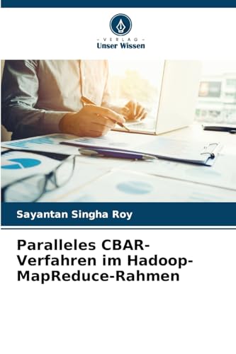 Paralleles CBAR-Verfahren im Hadoop-MapReduce-Rahmen: DE von Verlag Unser Wissen