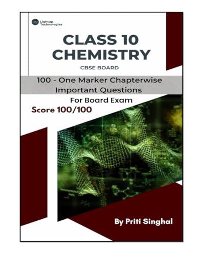 CLASS 10 CHEMISTRY CBSE BOARD 100 – ONE MARKER CHAPTERWISE IMPORTANT QUESTIONS: ONE MARKER CHAPTERWISE IMPORTANT QUESTIONS (Important Question books series, Band 6)