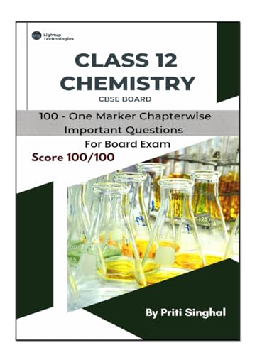 CLASS 12 CHEMISTRY CBSE BOARD 100 – ONE MARKER CHAPTERWISE IMPORTANT QUESTIONS (Important Question books series, Band 9)