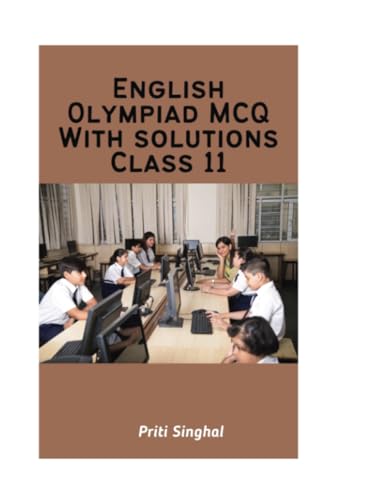 English Olympiad MCQ With Solutions Class 11 (English Olympiad MCQ With Solutions Books Series for Classes 1 to 12, Band 11) von Poorav Publications