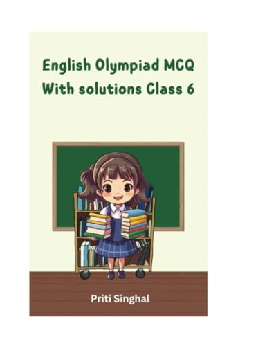 English Olympiad MCQ With Solutions Class 6 (English Olympiad MCQ With Solutions Books Series for Classes 1 to 12, Band 6) von Poorav Publications
