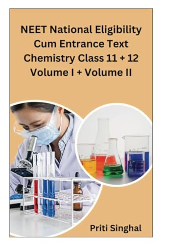 NEET National Eligibility Cum Entrance Test Chemistry Class 11 + 12 Volume I + Volume II (NEET Books Series, Band 7) von Poorav Publications