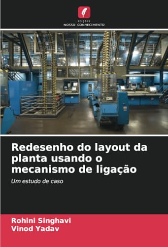 Redesenho do layout da planta usando o mecanismo de ligação: Um estudo de caso von Edições Nosso Conhecimento