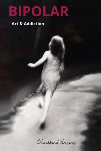 BIPOLAR: Art and Addiction von Native Book Publishing