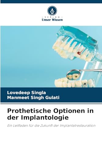 Prothetische Optionen in der Implantologie: Ein Leitfaden für die Zukunft der Implantatrestauration
