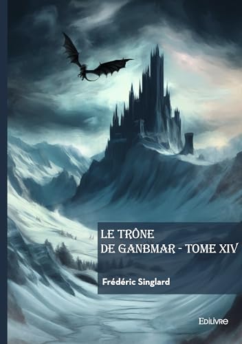 Le Trône de Ganbmar - Tome XIV von Edilivre