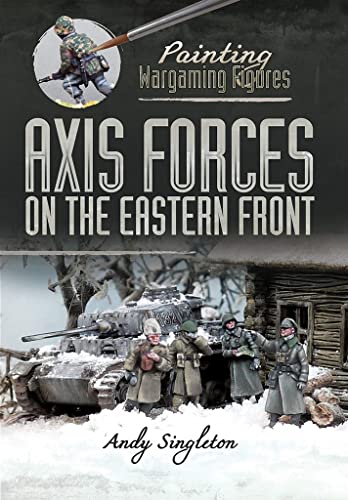 Axis Forces on the Eastern Front (Painting Wargaming Figures) von Pen & Sword Military