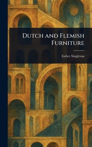Dutch and Flemish Furniture von Anson Street Press