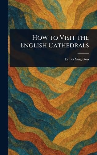 How to Visit the English Cathedrals von Anson Street Press