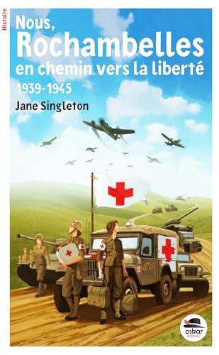 Nous, les Rochambelles. En chemin vers la liberté -1939-1945 von OSKAR