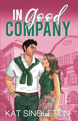 In Good Company: An Ex's Brother Billionaire Romance (Pembroke Hills, Band 1) von Kat Singleton, LLC