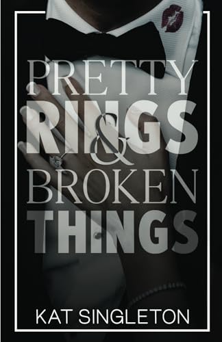 Pretty Rings and Broken Things: A Billionaire Arranged Marriage Romance (Black Tie Billionaires) von Kat Singleton