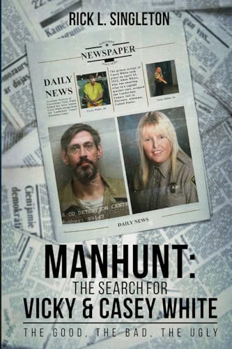 Manhunt: The Search for Vicky and Casey White: The Good, The Bad, The Ugly von Amazon Kindle Direct Publisher