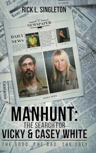 Manhunt: The Search for Vicky and Casey White: The Good, The Bad, The Ugly von Amazon Kindle Direct Publisher