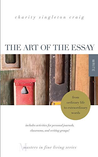 The Art of the Essay: From Ordinary Life to Extraordinary Words—includes activities for personal journals, classrooms, and writing groups!: (Masters in Fine Living Series) von T. S. Poetry Press