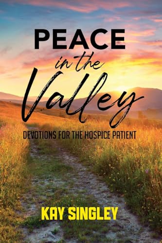 Peace In The Valley: Devotions For The Hospice Patient von ARPress