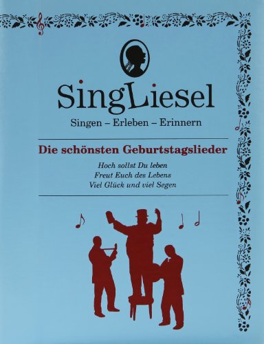 Singliesel - Die schönsten Geburtstagslieder: Singen - Erleben - Erinnern. Ein Mitsing- und Erlebnis-Buch für demenzkranke Menschen - mit Soundchip ... und Beschäftigung für Senioren mit Demenz.