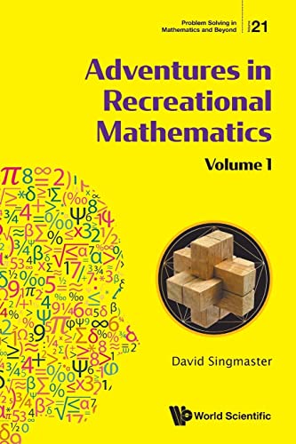 Adventures In Recreational Mathematics - Volume I: Selected Writings on Recreational Mathematics and Its History (Problem Solving In Mathematics And Beyond, Band 21) von World Scientific Publishing Company