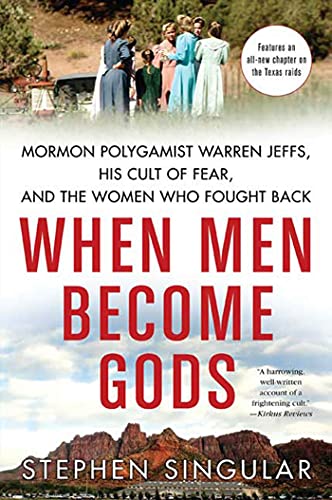 When Men Become Gods: Mormon Polygamist Warren Jeffs, His Cult of Fear, and the Women Who Fought Back von Griffin