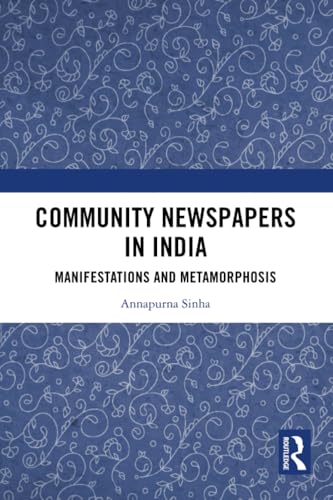 Community Newspapers in India: Manifestations and Metamorphosis von Routledge India