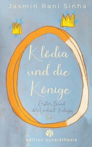 Klödia und die Könige: Erster Band der Umlaut-Trilogie - Teil 1 (edition synaisthesis) von BoD – Books on Demand