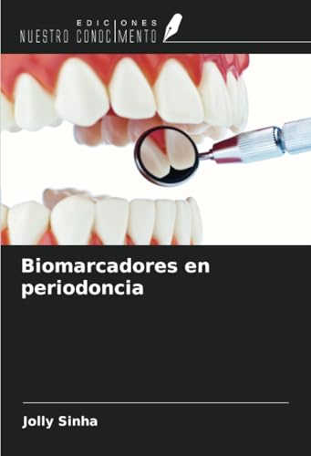 Biomarcadores en periodoncia von Ediciones Nuestro Conocimiento