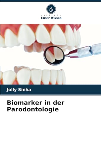 Biomarker in der Parodontologie von Verlag Unser Wissen