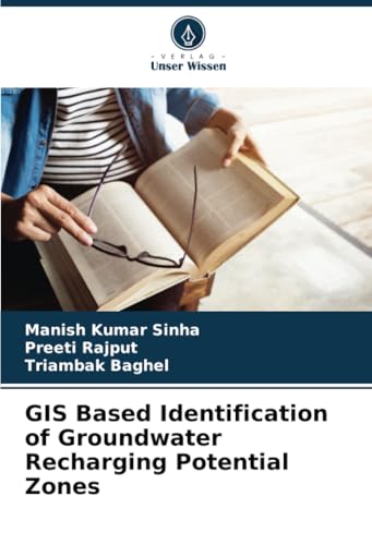 GIS Based Identification of Groundwater Recharging Potential Zones von Verlag Unser Wissen