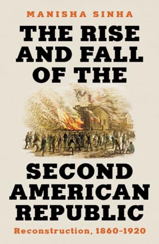 The Rise and Fall of the Second American Republic: Reconstruction, 1860-1920 von Liveright Publishing Corporation
