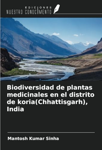 Biodiversidad de plantas medicinales en el distrito de koria(Chhattisgarh), India von Ediciones Nuestro Conocimiento
